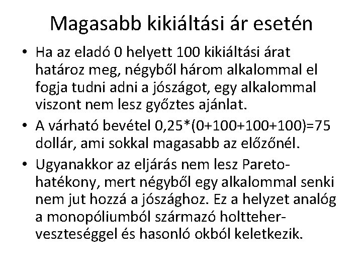 Magasabb kikiáltási ár esetén • Ha az eladó 0 helyett 100 kikiáltási árat határoz