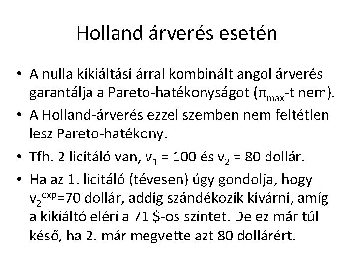 Holland árverés esetén • A nulla kikiáltási árral kombinált angol árverés garantálja a Pareto-hatékonyságot