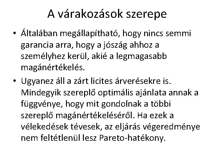 A várakozások szerepe • Általában megállapítható, hogy nincs semmi garancia arra, hogy a jószág