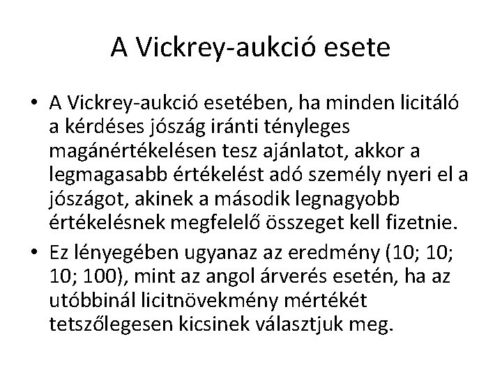 A Vickrey-aukció esete • A Vickrey-aukció esetében, ha minden licitáló a kérdéses jószág iránti