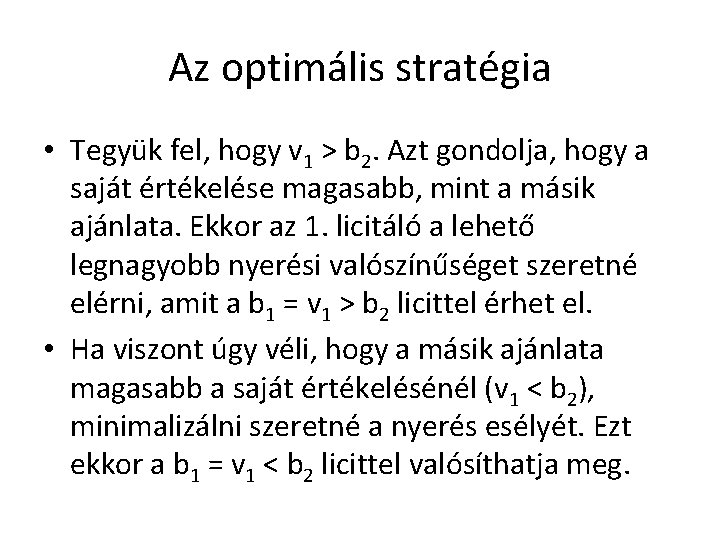Az optimális stratégia • Tegyük fel, hogy v 1 > b 2. Azt gondolja,