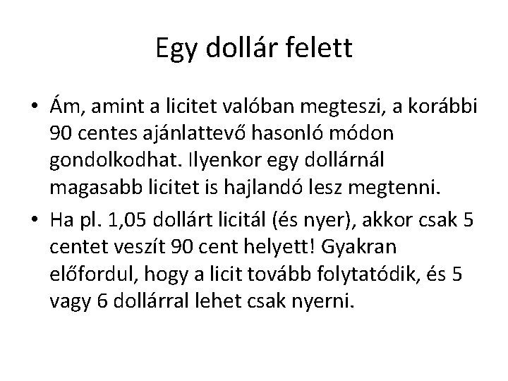 Egy dollár felett • Ám, amint a licitet valóban megteszi, a korábbi 90 centes