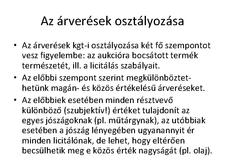 Az árverések osztályozása • Az árverések kgt-i osztályozása két fő szempontot vesz figyelembe: az