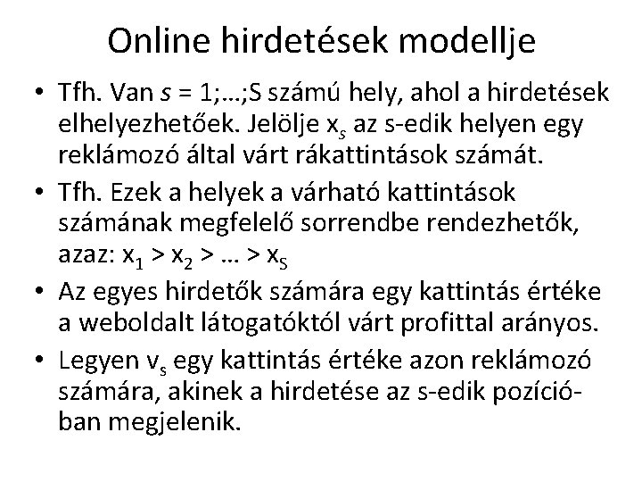 Online hirdetések modellje • Tfh. Van s = 1; …; S számú hely, ahol