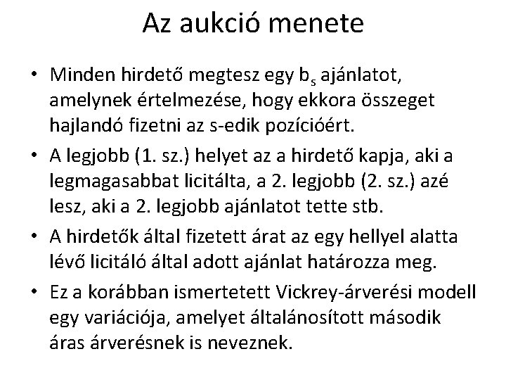 Az aukció menete • Minden hirdető megtesz egy bs ajánlatot, amelynek értelmezése, hogy ekkora