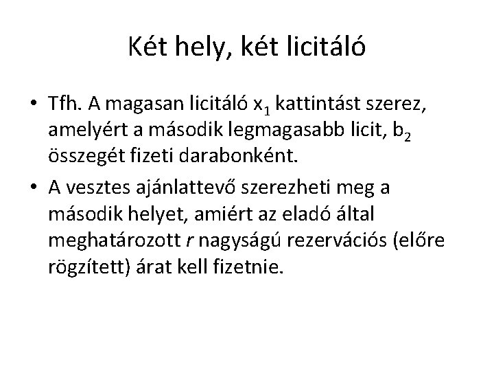 Két hely, két licitáló • Tfh. A magasan licitáló x 1 kattintást szerez, amelyért