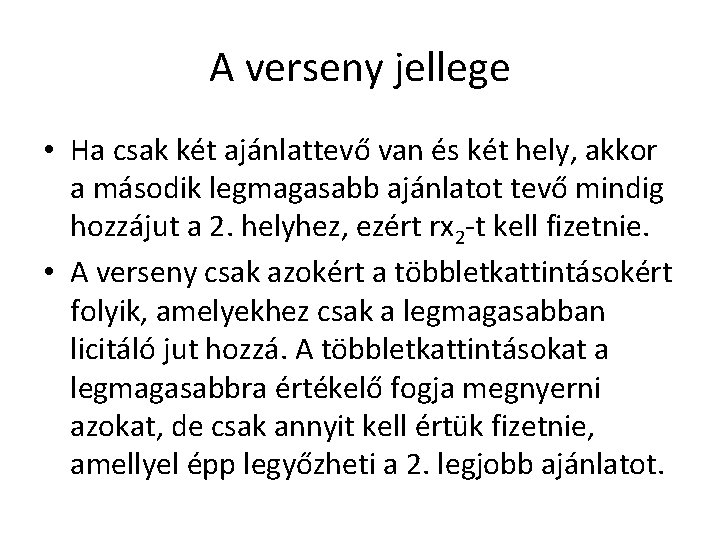 A verseny jellege • Ha csak két ajánlattevő van és két hely, akkor a