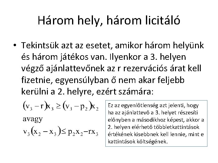 Három hely, három licitáló • Tekintsük azt az esetet, amikor három helyünk és három