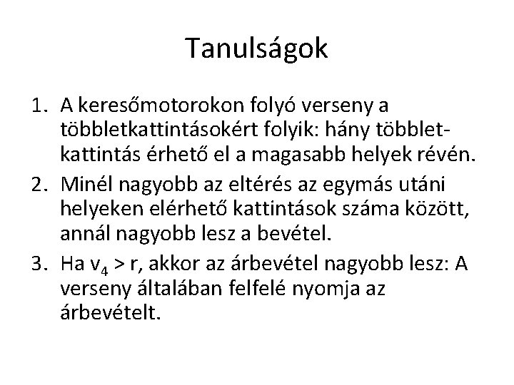 Tanulságok 1. A keresőmotorokon folyó verseny a többletkattintásokért folyik: hány többletkattintás érhető el a