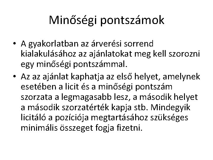 Minőségi pontszámok • A gyakorlatban az árverési sorrend kialakulásához az ajánlatokat meg kell szorozni