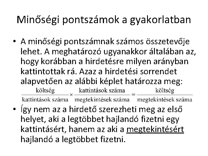 Minőségi pontszámok a gyakorlatban • A minőségi pontszámnak számos összetevője lehet. A meghatározó ugyanakkor