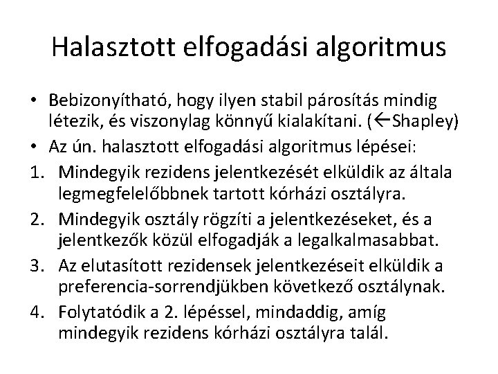 Halasztott elfogadási algoritmus • Bebizonyítható, hogy ilyen stabil párosítás mindig létezik, és viszonylag könnyű