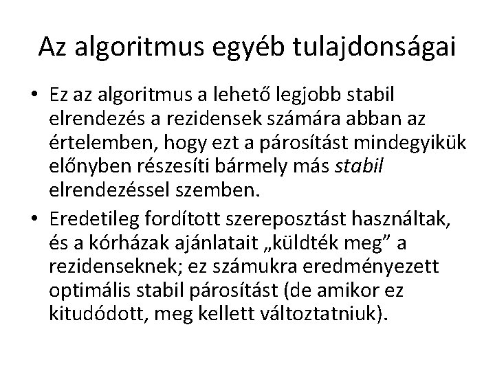 Az algoritmus egyéb tulajdonságai • Ez az algoritmus a lehető legjobb stabil elrendezés a