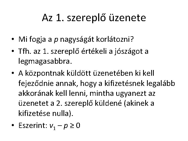 Az 1. szereplő üzenete • Mi fogja a p nagyságát korlátozni? • Tfh. az