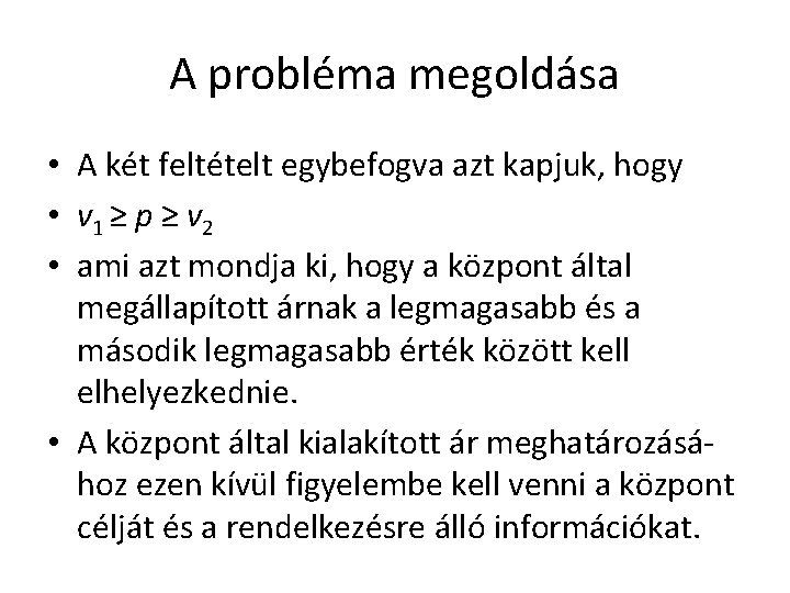 A probléma megoldása • A két feltételt egybefogva azt kapjuk, hogy • v 1