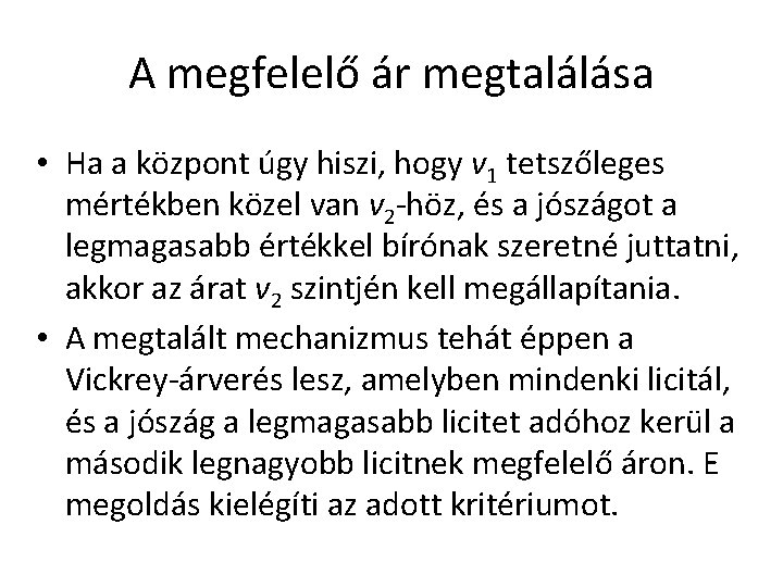 A megfelelő ár megtalálása • Ha a központ úgy hiszi, hogy v 1 tetszőleges