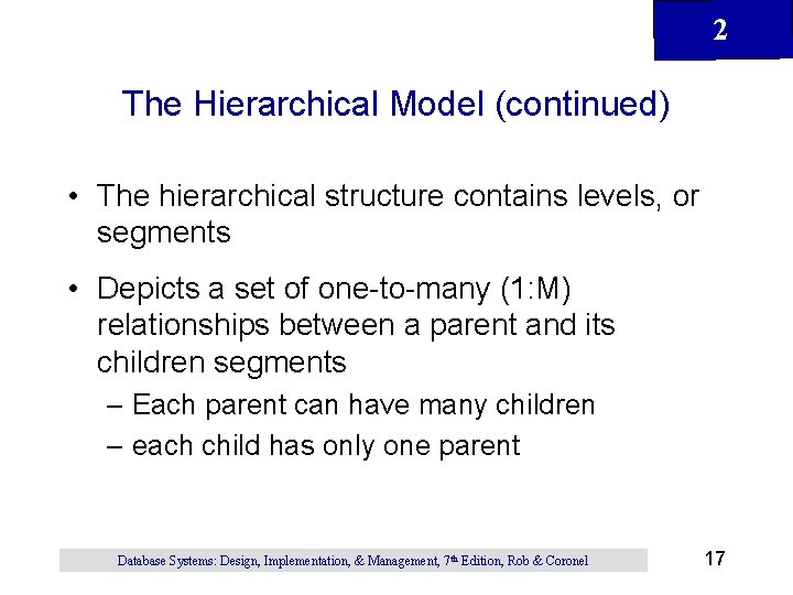 2 The Hierarchical Model (continued) • The hierarchical structure contains levels, or segments •