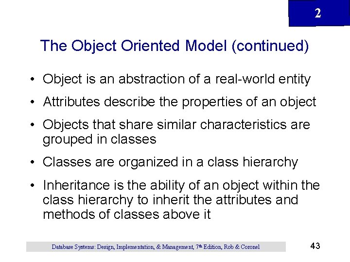 2 The Object Oriented Model (continued) • Object is an abstraction of a real-world