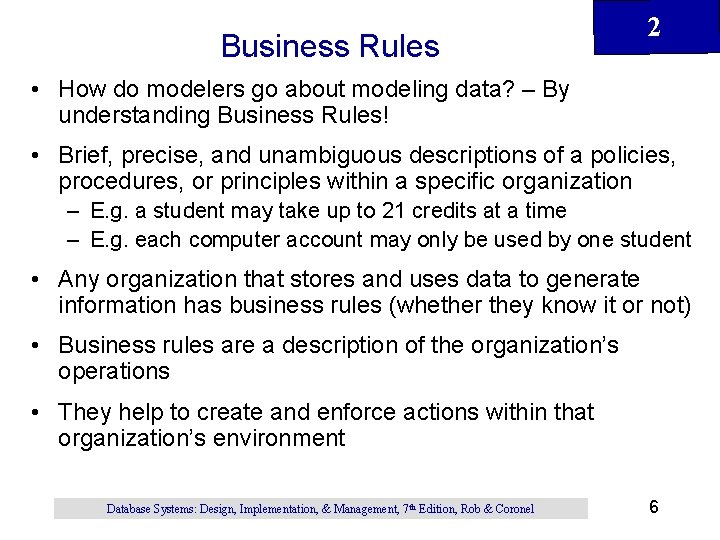 Business Rules 2 • How do modelers go about modeling data? – By understanding