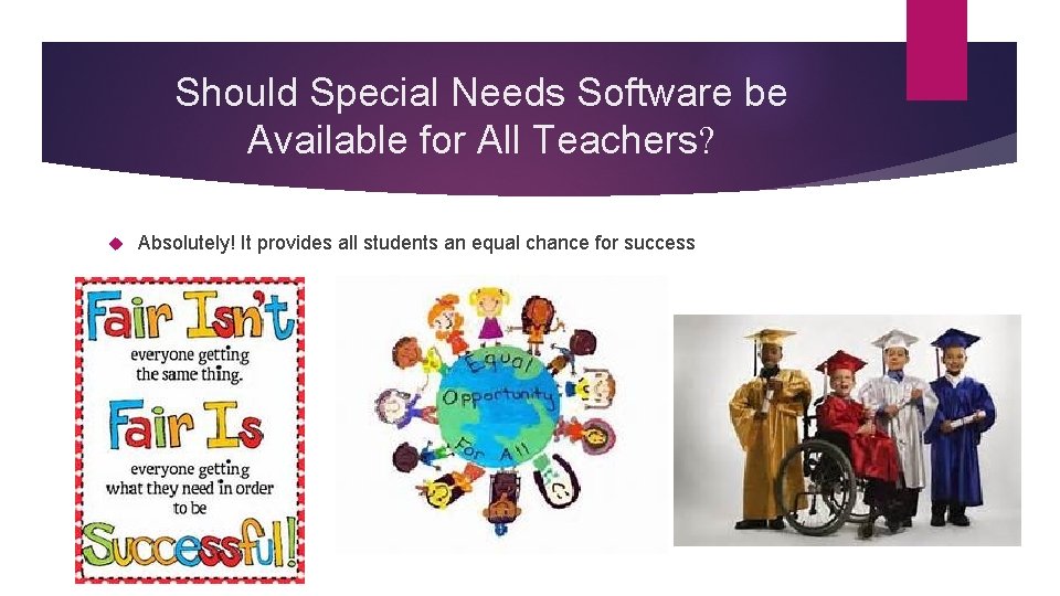Should Special Needs Software be Available for All Teachers? Absolutely! It provides all students