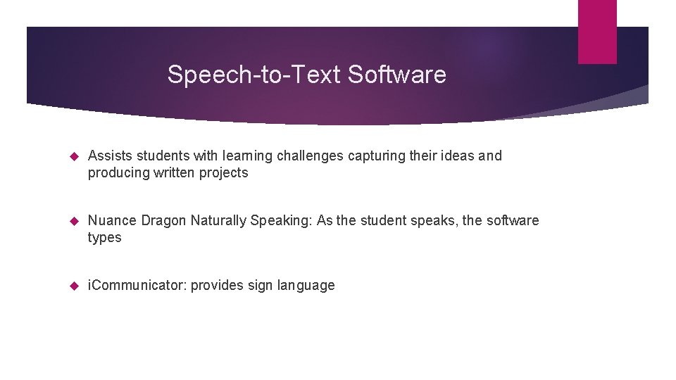 Speech-to-Text Software Assists students with learning challenges capturing their ideas and producing written projects