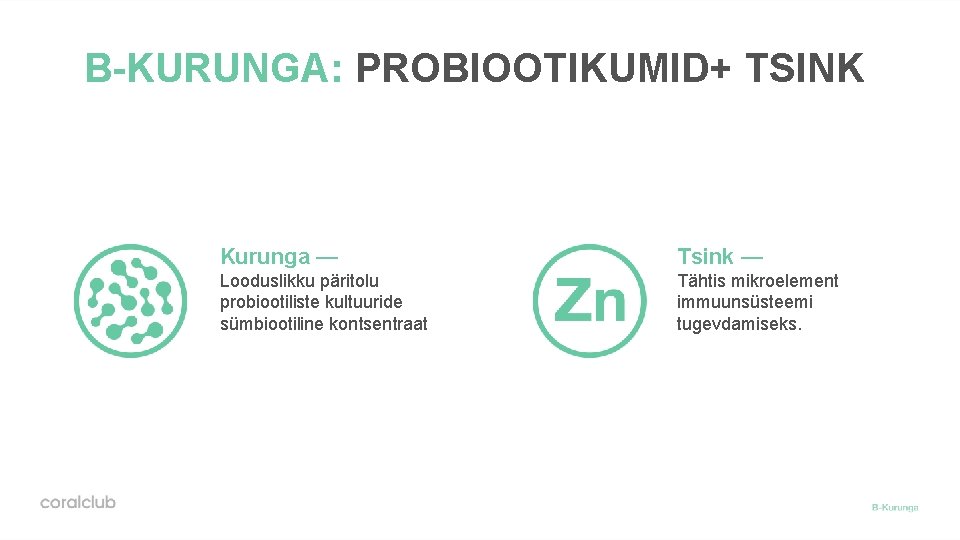 B-KURUNGA: PROBIOOTIKUMID+ TSINK Kurunga — Tsink — Looduslikku päritolu probiootiliste kultuuride sümbiootiline kontsentraat Tähtis
