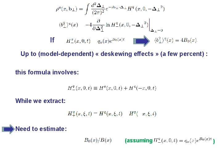 If Up to (model-dependent) « deskewing effects » (a few percent) : this formula