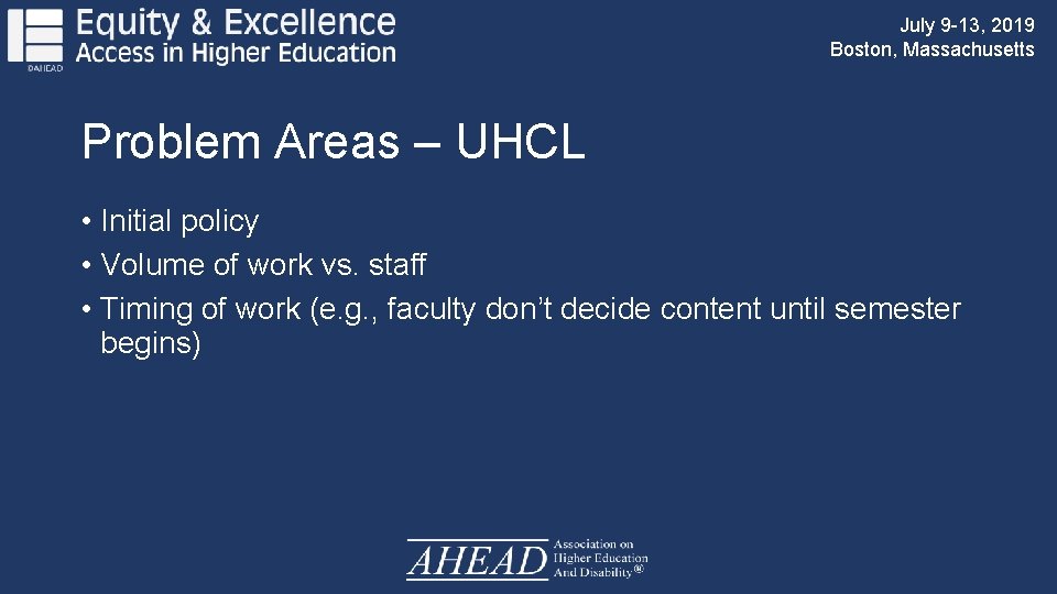 July 9 -13, 2019 Boston, Massachusetts Problem Areas – UHCL • Initial policy •