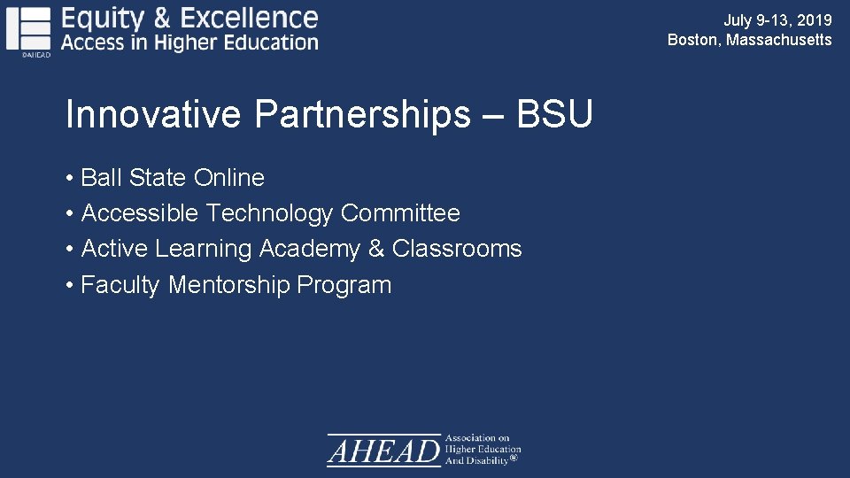 July 9 -13, 2019 Boston, Massachusetts Innovative Partnerships – BSU • Ball State Online