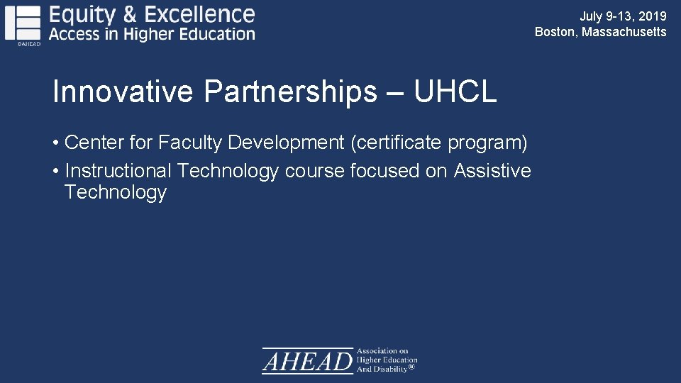 July 9 -13, 2019 Boston, Massachusetts Innovative Partnerships – UHCL • Center for Faculty