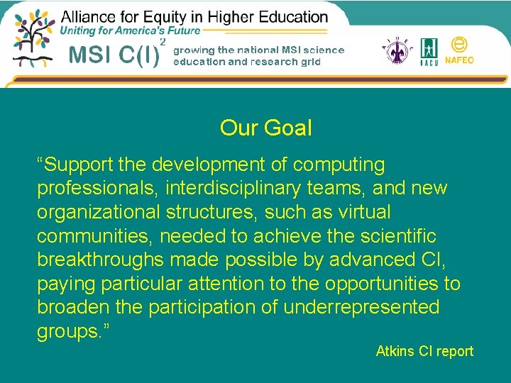 Our Goal “Support the development of computing professionals, interdisciplinary teams, and new organizational structures,