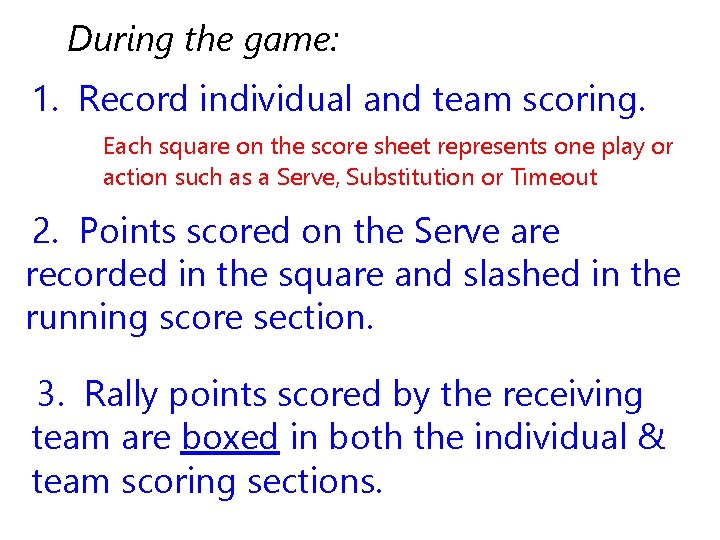 During the game: 1. Record individual and team scoring. Each square on the score