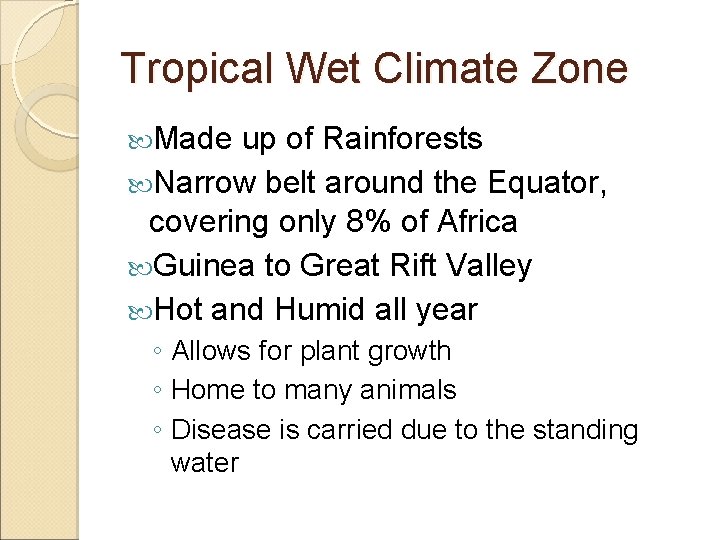 Tropical Wet Climate Zone Made up of Rainforests Narrow belt around the Equator, covering