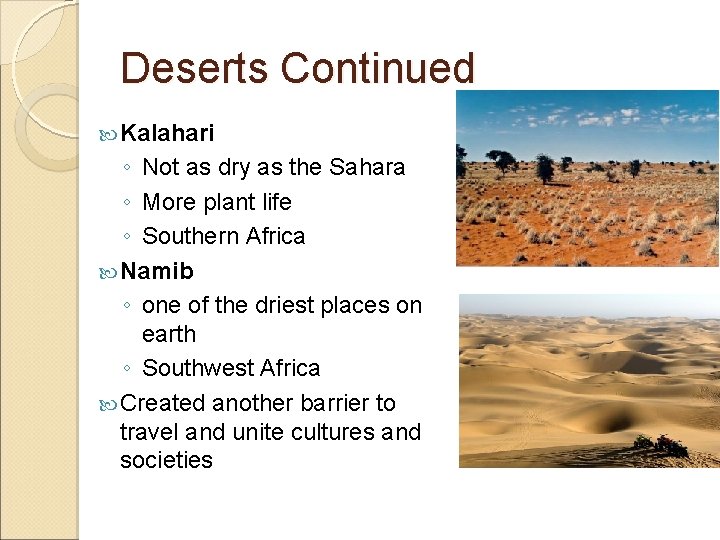 Deserts Continued Kalahari ◦ Not as dry as the Sahara ◦ More plant life