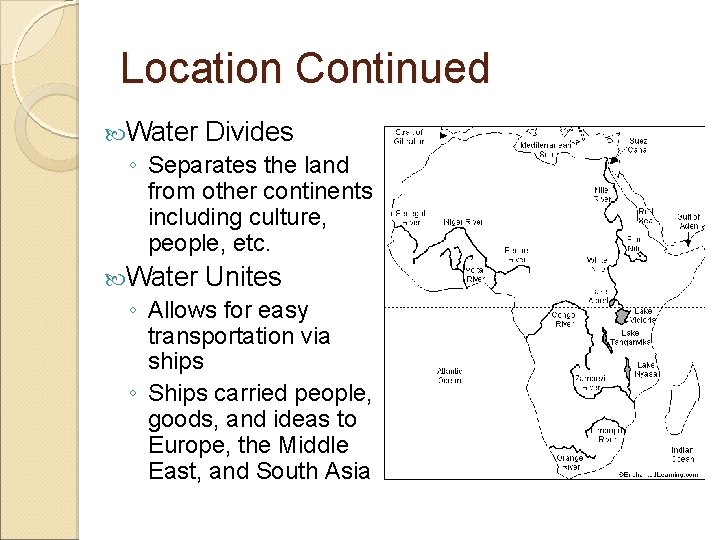 Location Continued Water Divides ◦ Separates the land from other continents including culture, people,