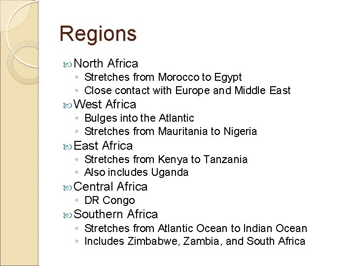 Regions North Africa West Africa ◦ Stretches from Morocco to Egypt ◦ Close contact