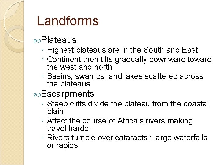 Landforms Plateaus ◦ Highest plateaus are in the South and East ◦ Continent then