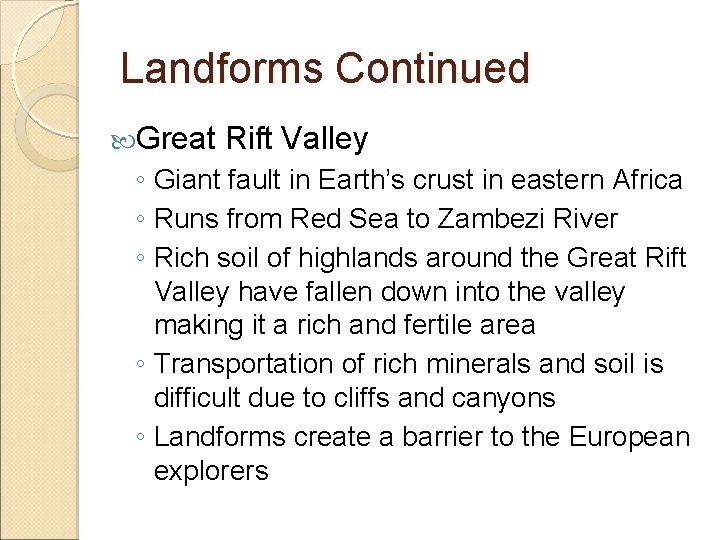Landforms Continued Great Rift Valley ◦ Giant fault in Earth’s crust in eastern Africa