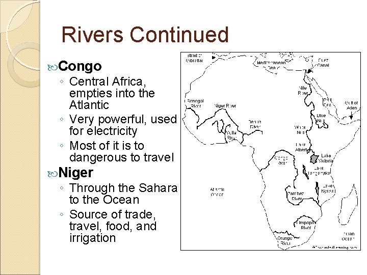 Rivers Continued Congo ◦ Central Africa, empties into the Atlantic ◦ Very powerful, used
