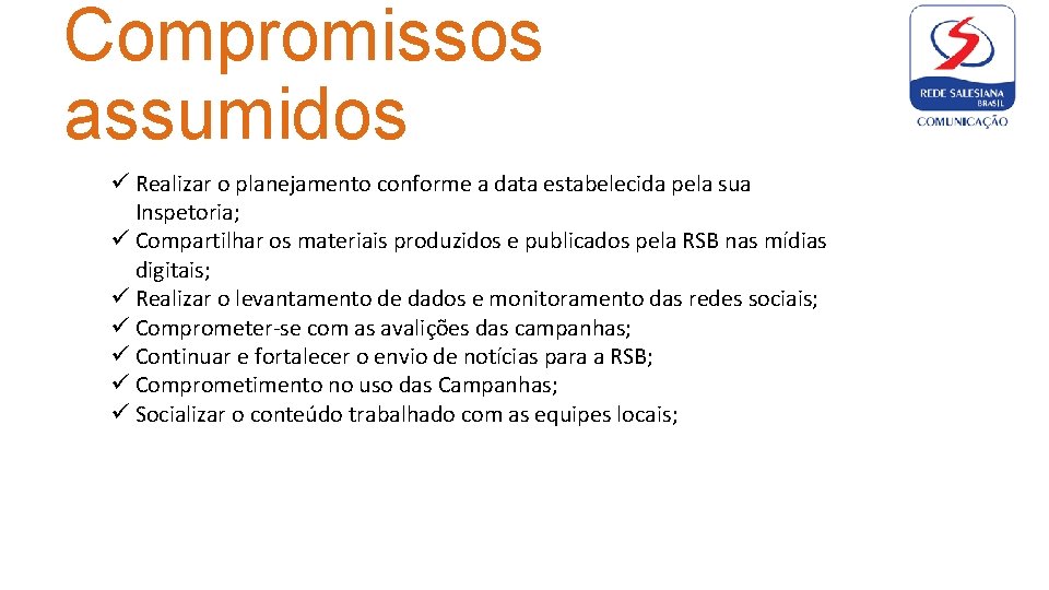 Compromissos assumidos ü Realizar o planejamento conforme a data estabelecida pela sua Inspetoria; ü