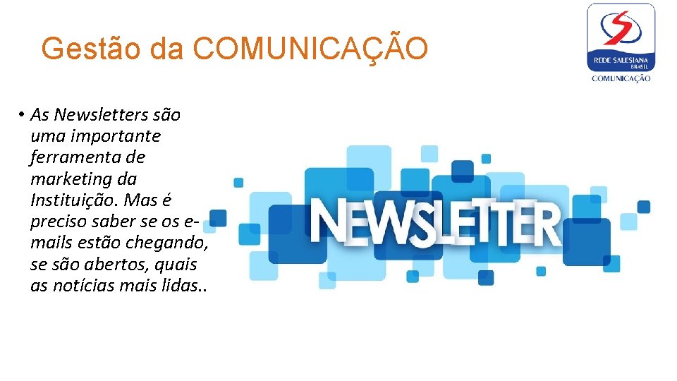 Gestão da COMUNICAÇÃO • As Newsletters são uma importante ferramenta de marketing da Instituição.