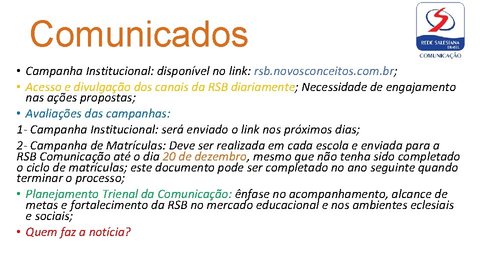 Comunicados • Campanha Institucional: disponível no link: rsb. novosconceitos. com. br; • Acesso e