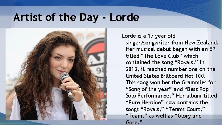 Artist of the Day - Lorde is a 17 year old singer/songwriter from New