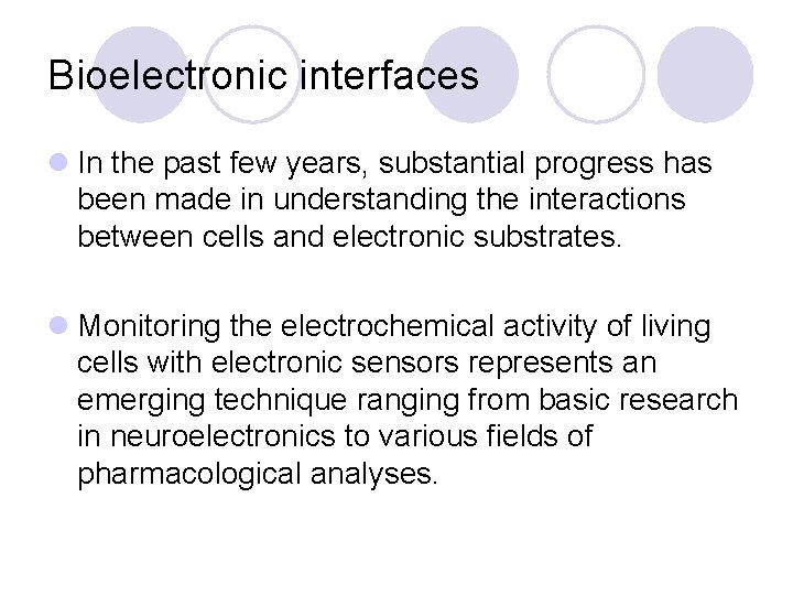 Bioelectronic interfaces l In the past few years, substantial progress has been made in