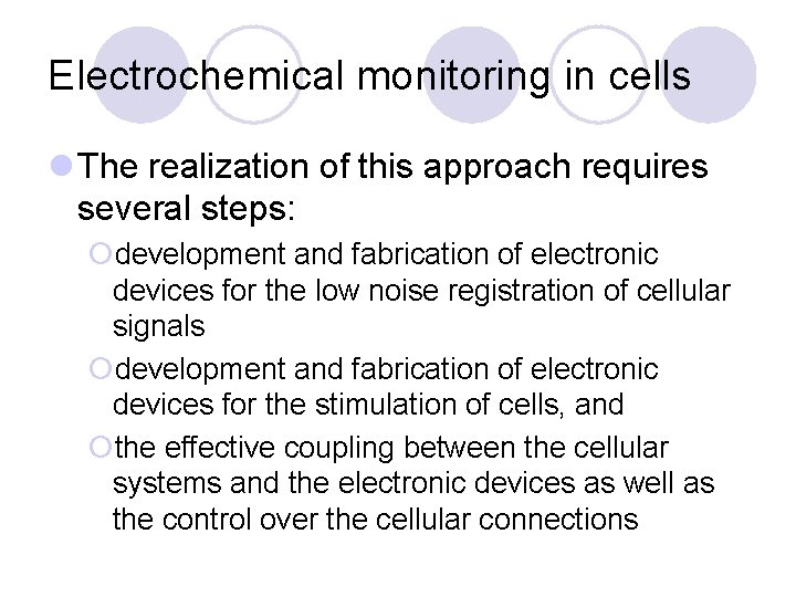 Electrochemical monitoring in cells l The realization of this approach requires several steps: ¡development