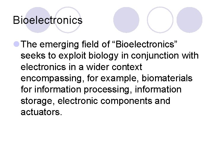 Bioelectronics l The emerging field of “Bioelectronics” seeks to exploit biology in conjunction with