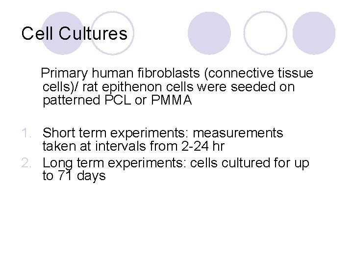 Cell Cultures Primary human fibroblasts (connective tissue cells)/ rat epithenon cells were seeded on