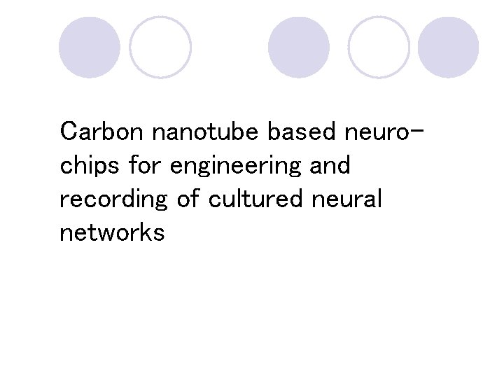 Carbon nanotube based neurochips for engineering and recording of cultured neural networks 