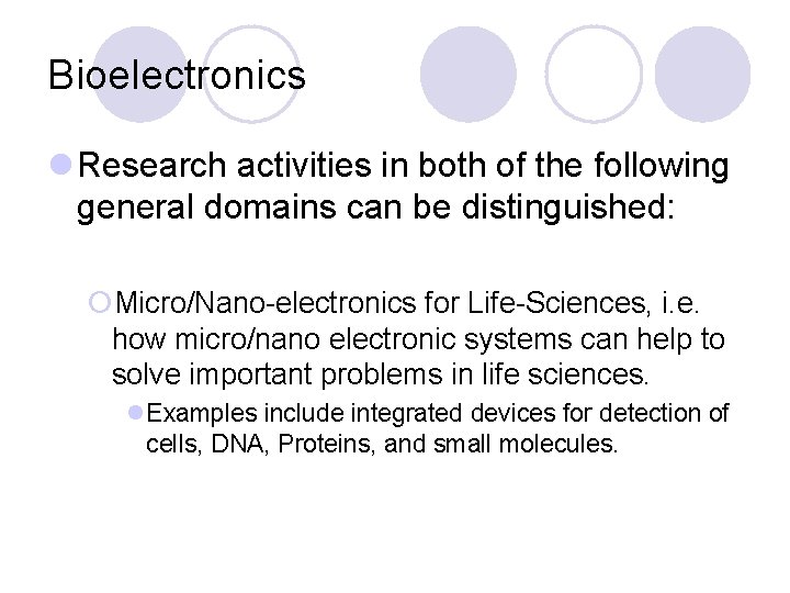 Bioelectronics l Research activities in both of the following general domains can be distinguished: