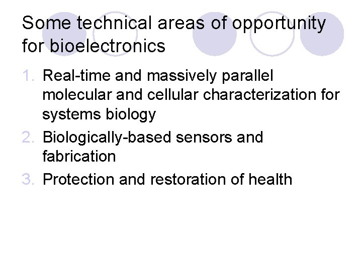 Some technical areas of opportunity for bioelectronics 1. Real-time and massively parallel molecular and